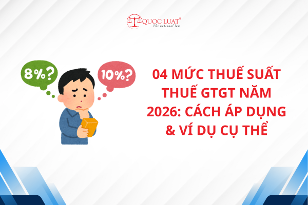 04 mức thuế suất thuế GTGT năm 2026: Cách áp dụng & ví dụ cụ thể