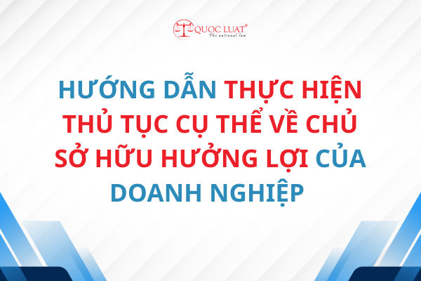 Thực hiện thủ tục cụ thể về Chủ sở hữu hưởng lợi của Doanh nghiệp