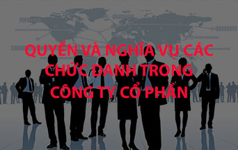 Các chức danh trong Công ty Cổ phần - Quyền và nghĩa vụ