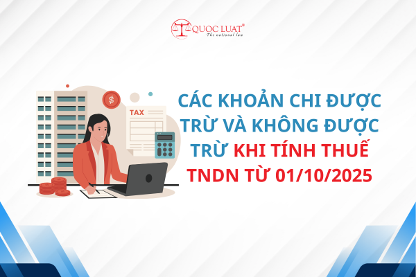 Các khoản chi được trừ và không được trừ khi tính thuế TNDN từ 01/10/2025