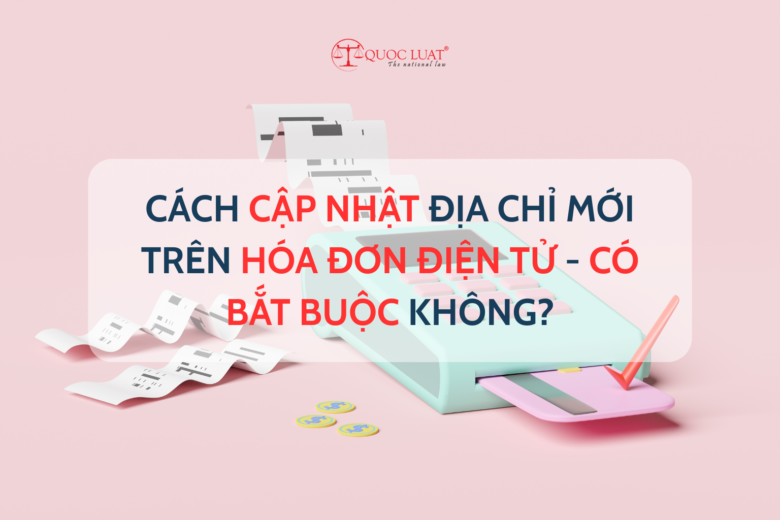 Cách cập nhật địa chỉ mới trên hóa đơn điện tử – Có bắt buộc không?